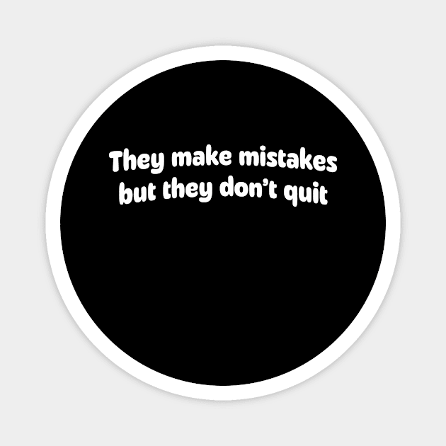 They make mistakes but they don't quit Magnet by danarrr